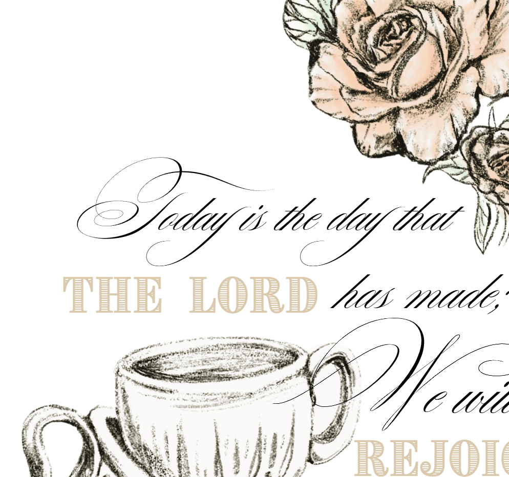 Bible Verse Psalm 118:24 Watercolor Matte Poster — "Today is the day that the Lord has made" Teacups & Roses Wall Art